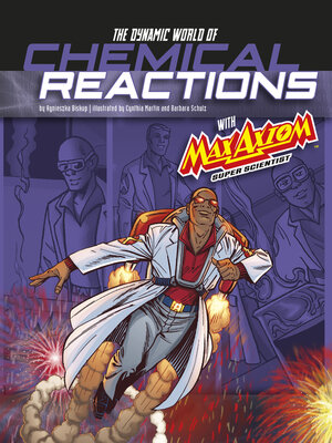 cover image of The Dynamic World of Chemical Reactions with Max Axiom, Super Scientist
